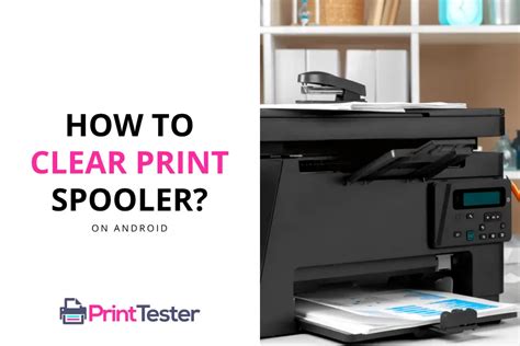 how to clear print spooler android: do you know what the spooler is?